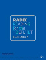 RADIX READING FOR THE TOEFL iBT BLUE LABELⅠ -  교재